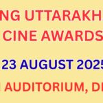 यंग उत्तराखंड सिने अवॉर्ड्स 2025ः 23 अगस्त को दिल्ली के श्रीफोर्ट ऑडिटोरियम में होगा आयोजन